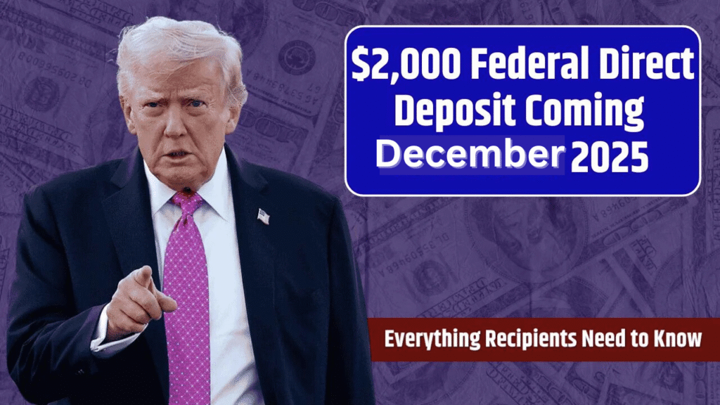 $2,000 Federal Direct Deposit Payment is Coming in December 2025 – The Complete Guide for Eligible Americans